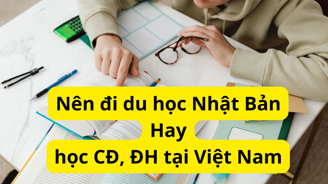 Nên đi du học Nhật Bản hay học CĐ, ĐH tại Việt Nam?